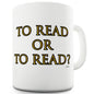 To Read Or To Read Funny Mugs For Friends