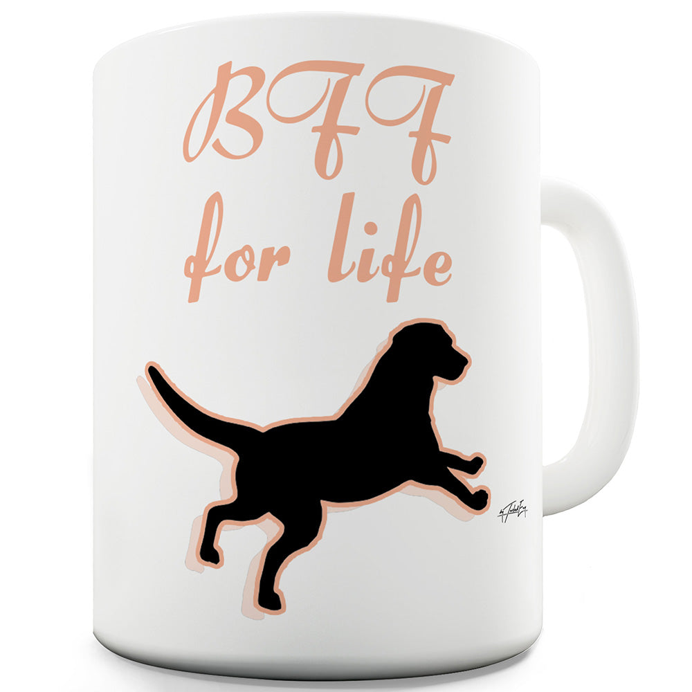 BFF For Life Dog Ceramic Funny Mug