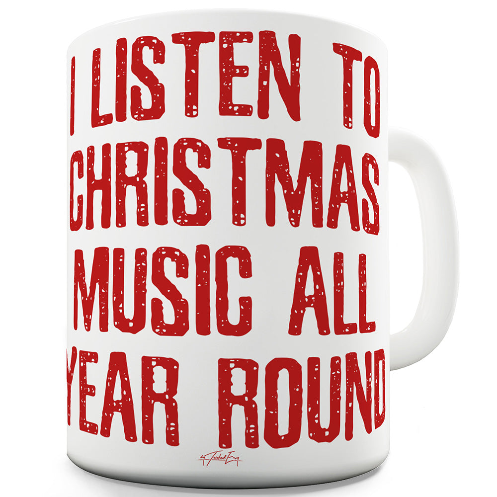 I Listen To Christmas Music Funny Mug