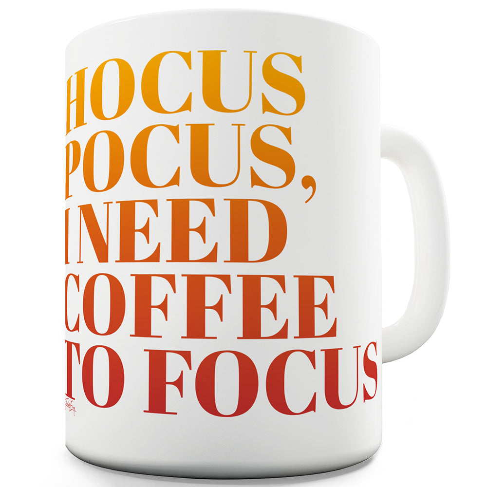 I Need Coffee To Focus Ceramic Mug Slogan Funny Cup