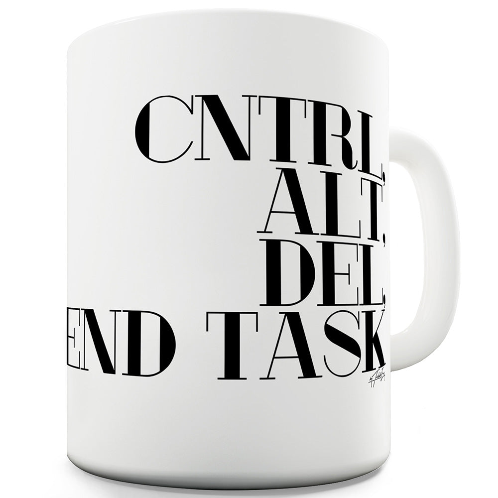 Control Alt Delete End Task Funny Mugs For Coworkers