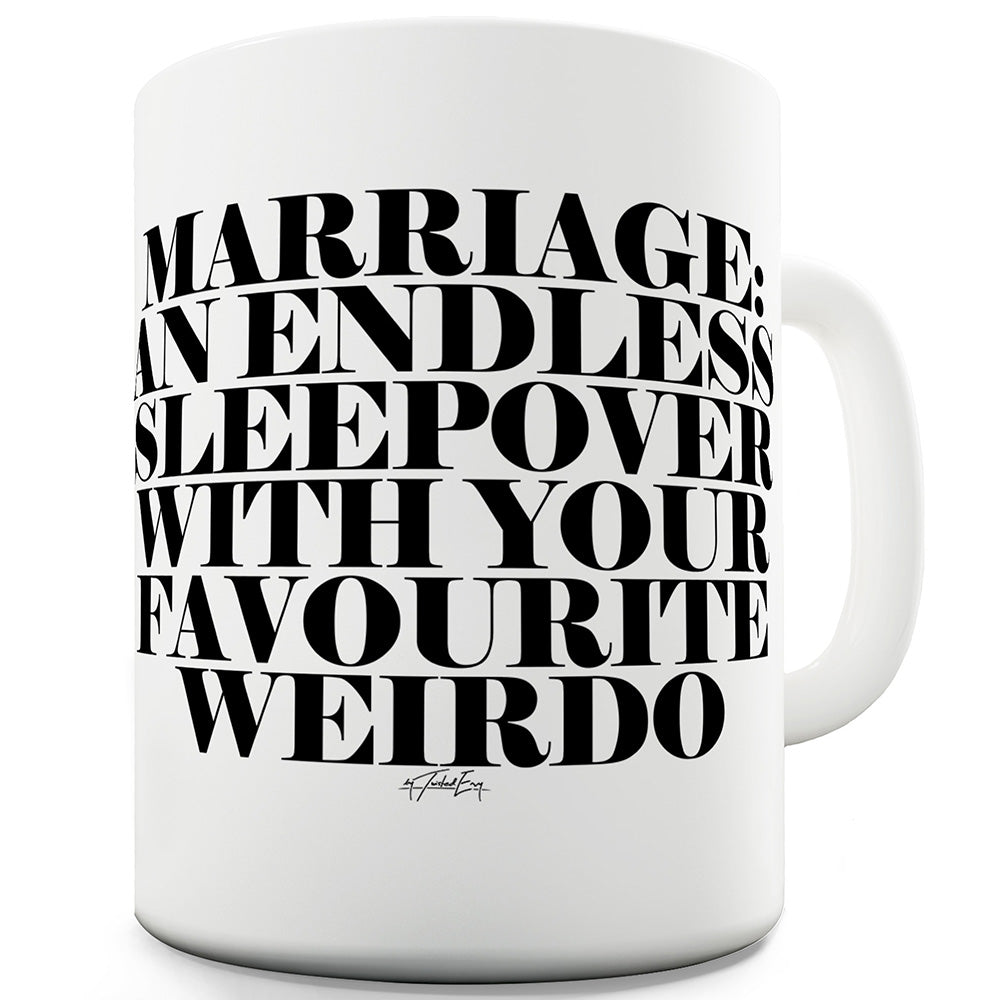 Marriage Is An Endless Sleepover Funny Mug