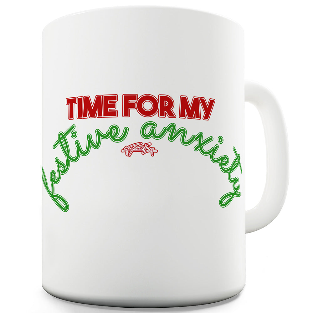 Time For My Festive Anxiety Ceramic Novelty Mug