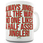 Always Jingle Funny Mugs For Men