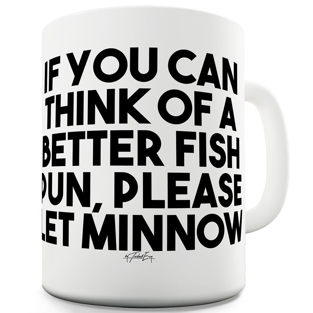 Fish Puns Let Minnow Funny Mugs For Men