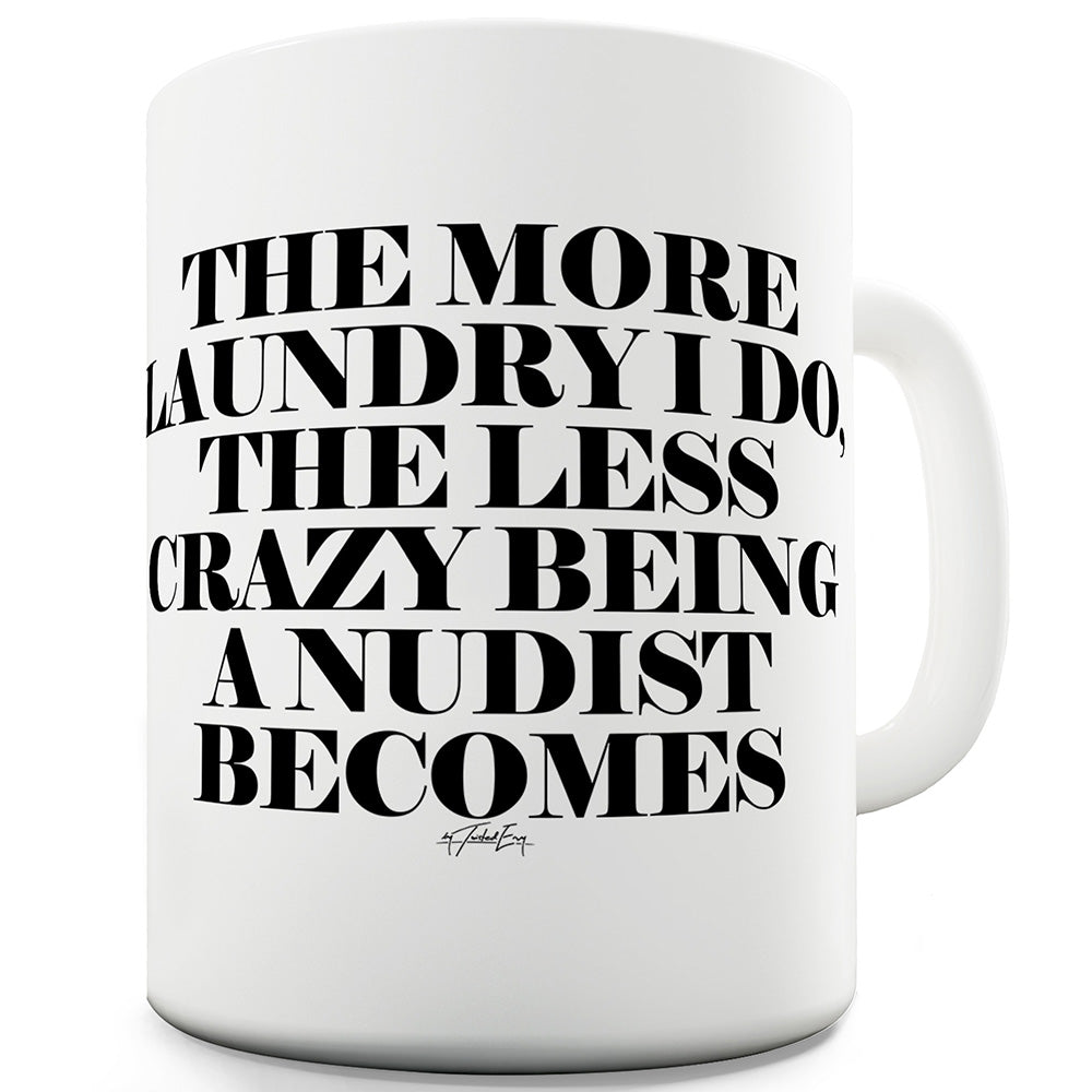 The More Laundry I Do Funny Mugs For Men