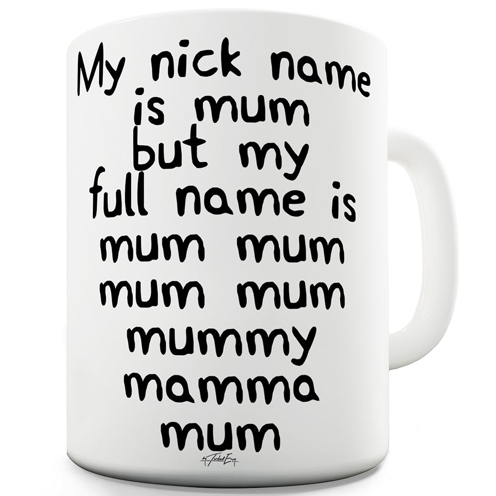 My Nickname Is Mum Funny Mugs For Work