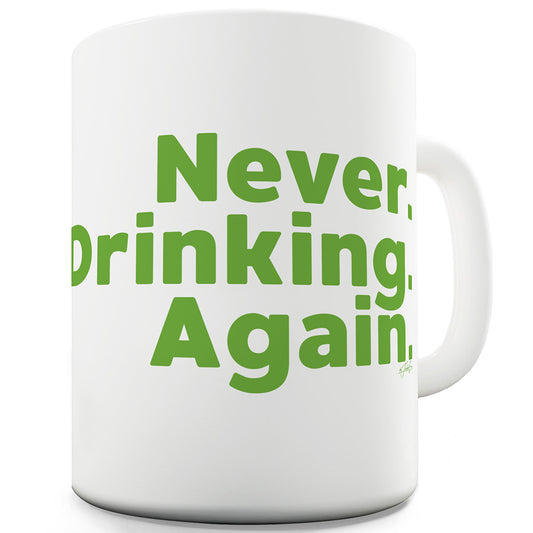 Never Drinking Again Funny Mugs For Dad