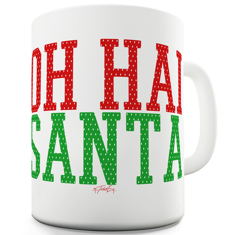 Oh Hai Santa Funny Mugs For Men Rude