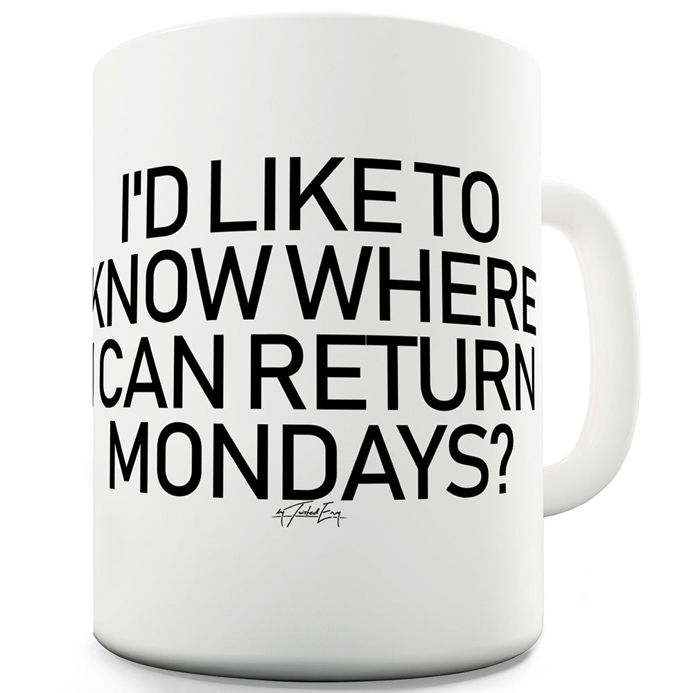 Where Can I Return Mondays Funny Mugs For Men Rude