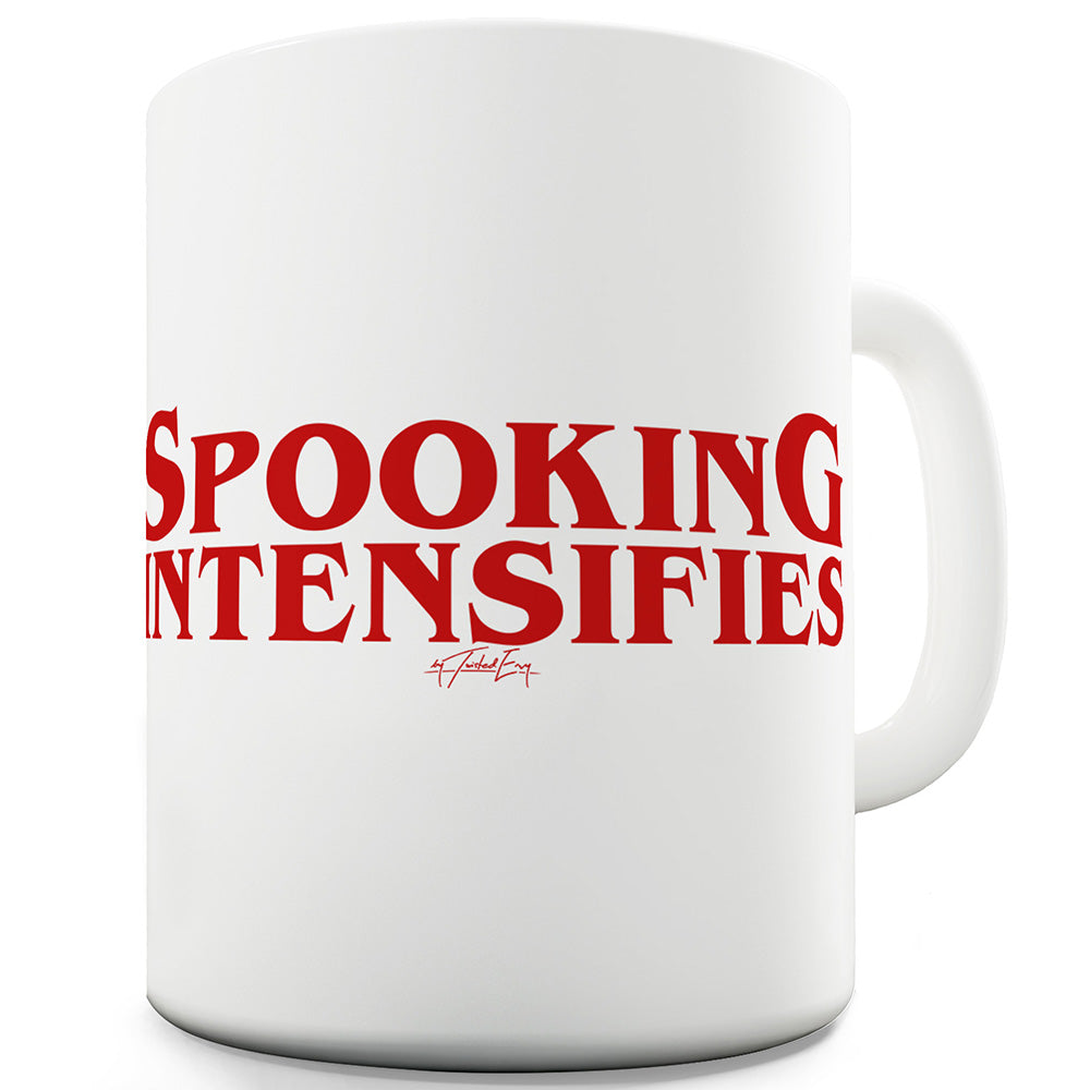 Spooking Intensifies Ceramic Tea Mug