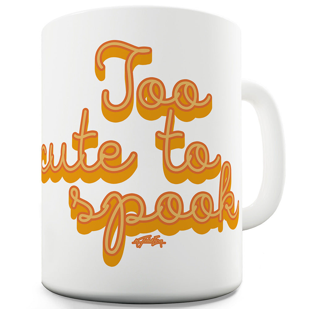 Too Cute To Spook Funny Mugs For Men Rude