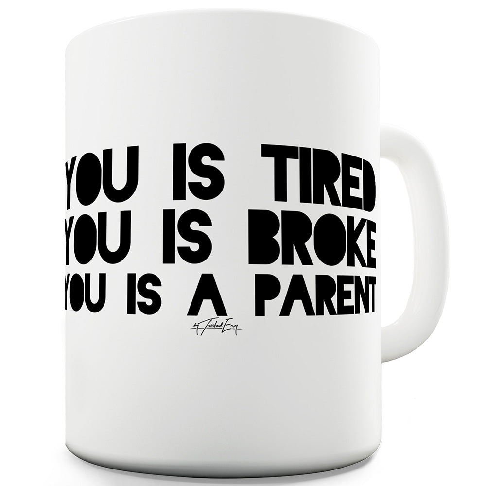 You Is A Parent Ceramic Novelty Gift Mug