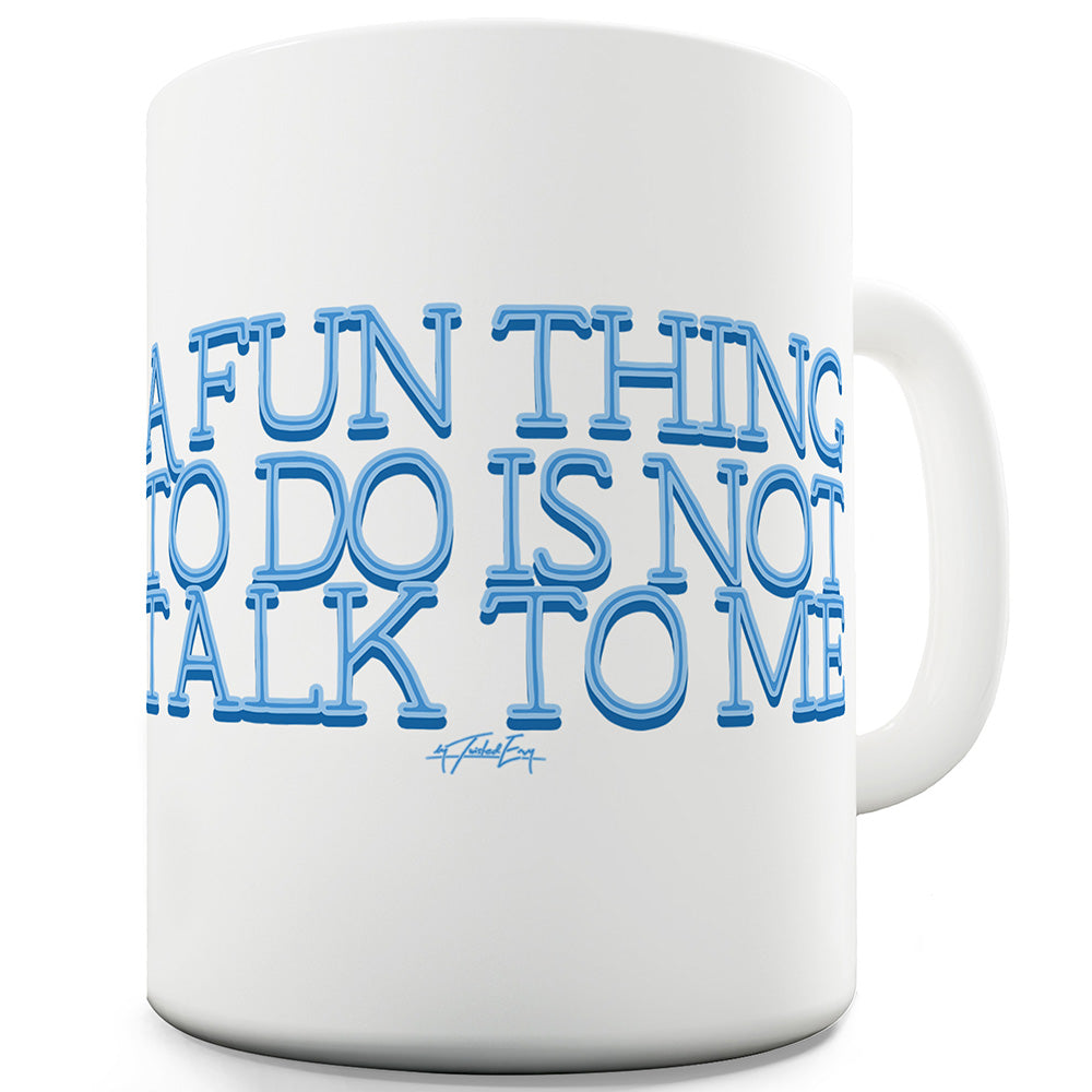 A Fun Thing To Do Mug - Unique Coffee Mug, Coffee Cup