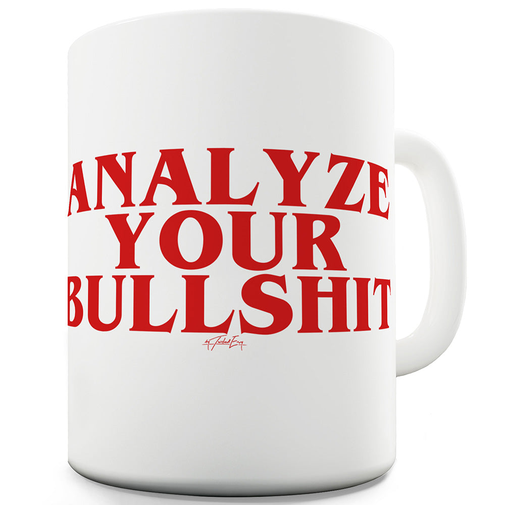 Analyse Your Bullsh#t Ceramic Novelty Mug