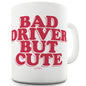 Bad Driver But Cute Funny Mugs For Dad