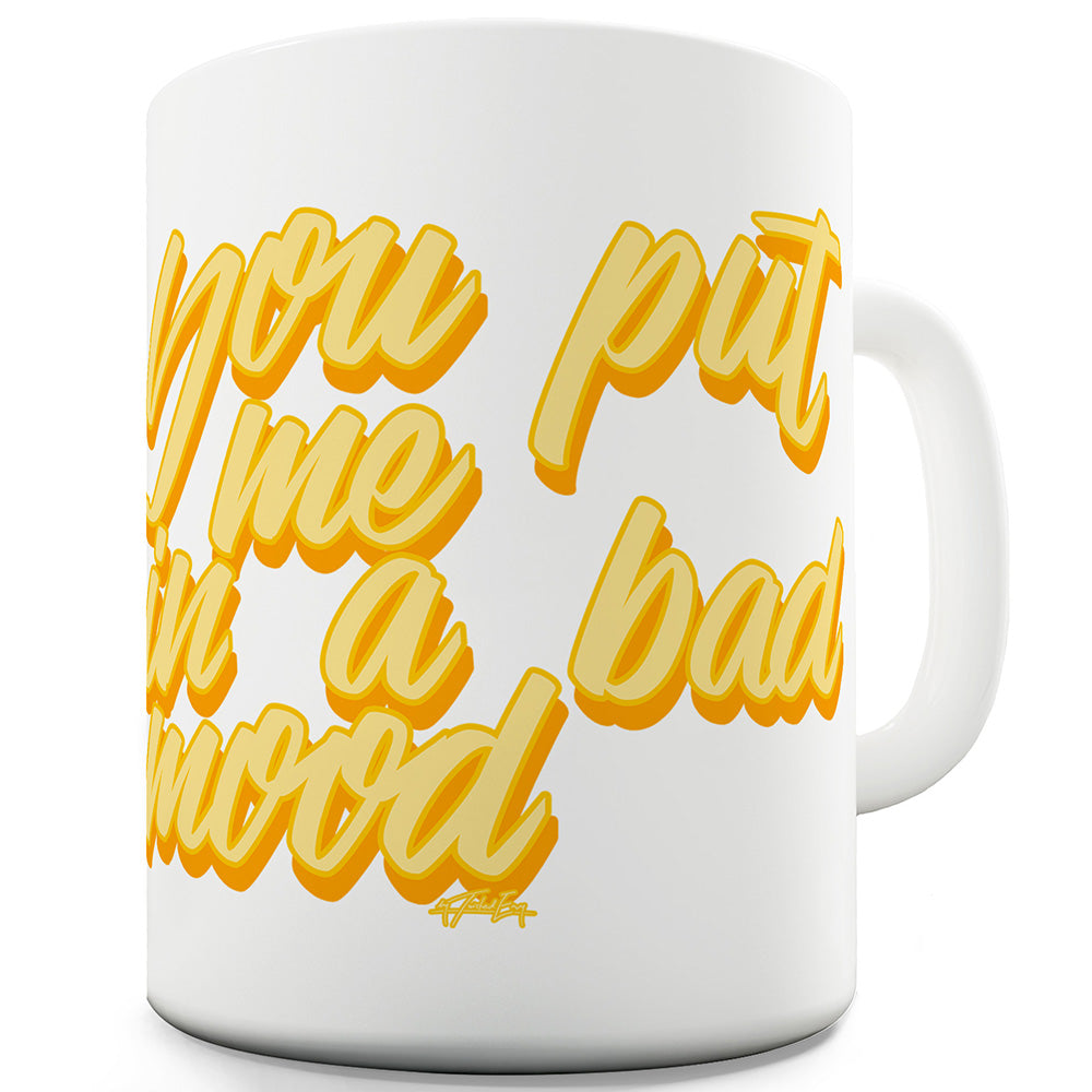 You Put Me In A Bad Mood Funny Office Secret Santa Mug