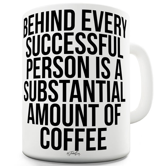 Behind Every Successful Person Funny Mugs For Women