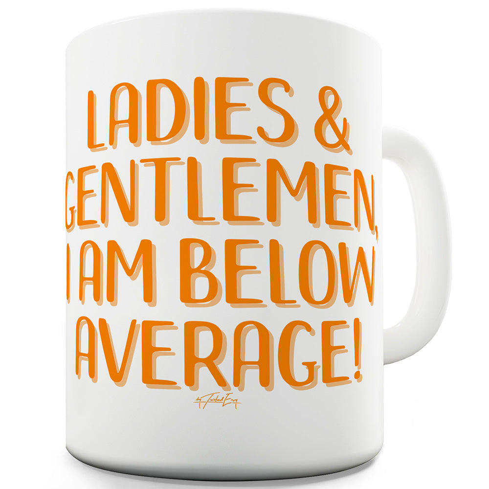 I Am Below Average! Funny Office Secret Santa Mug