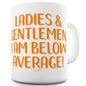 I Am Below Average! Funny Office Secret Santa Mug