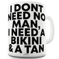 I Need A Bikini And A Tan Ceramic Funny Mug