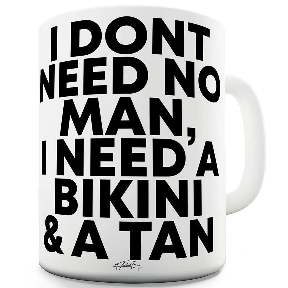 I Need A Bikini And A Tan Ceramic Funny Mug