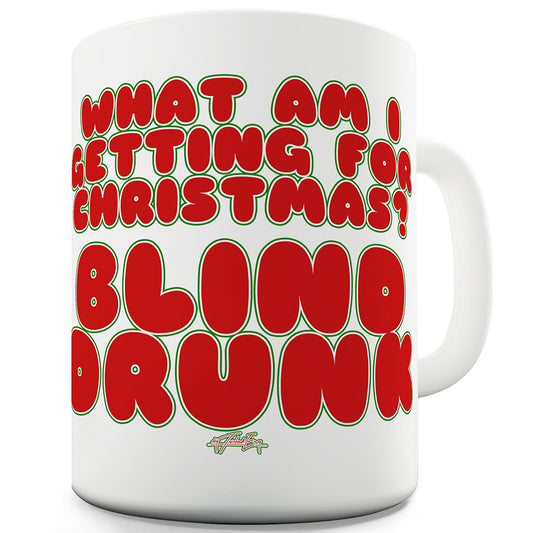 Blind Drunk For Christmas Funny Novelty Mug Cup