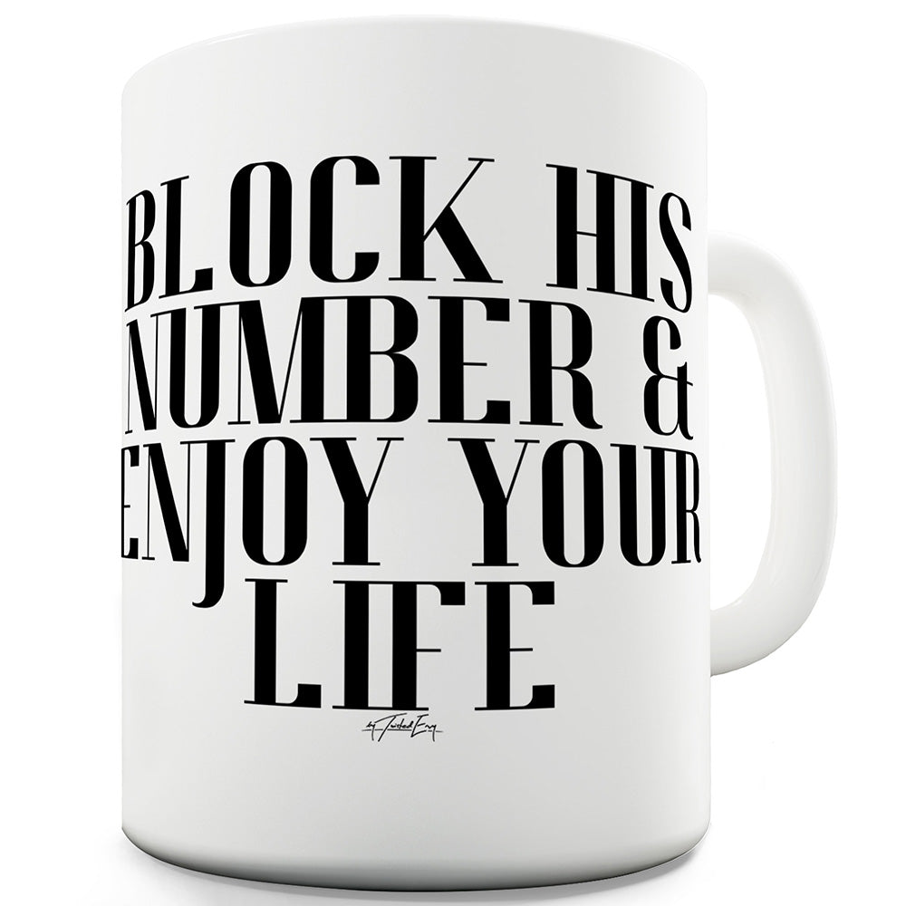 Block His Number Funny Mugs For Friends