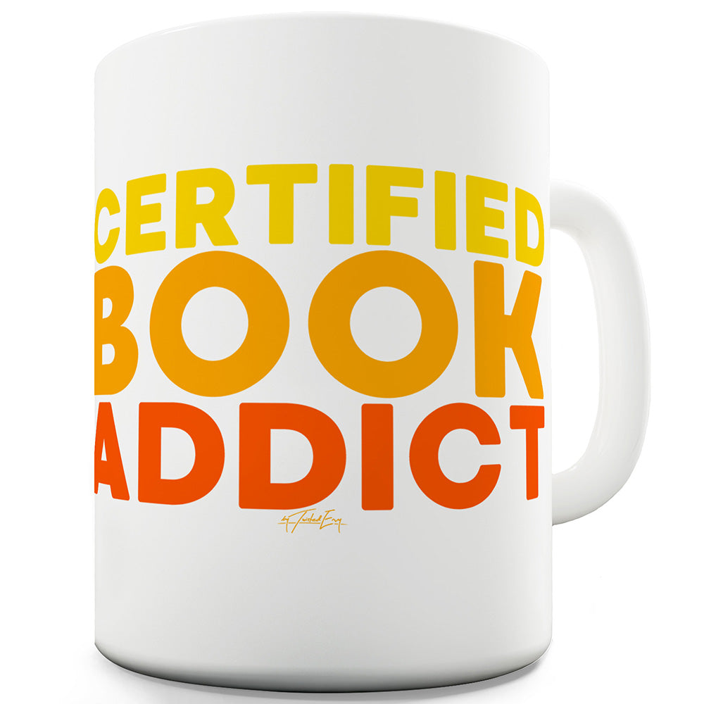 Certified Book Addict Funny Mugs For Work