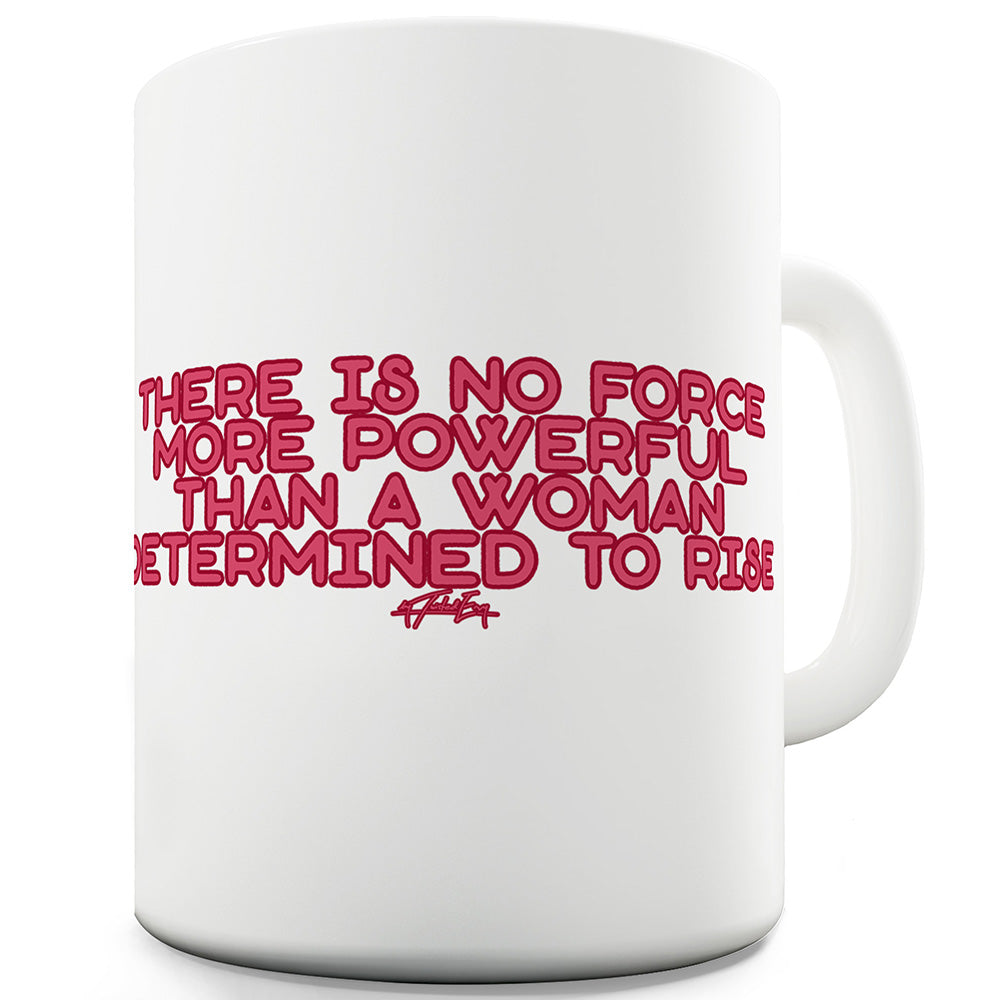 A Woman Determined To Rise Funny Mugs For Friends