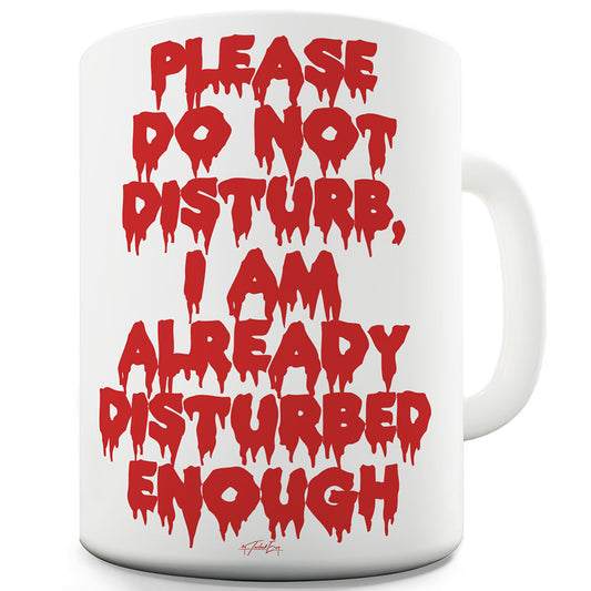 I Am Disturbed Enough Funny Mugs For Dad