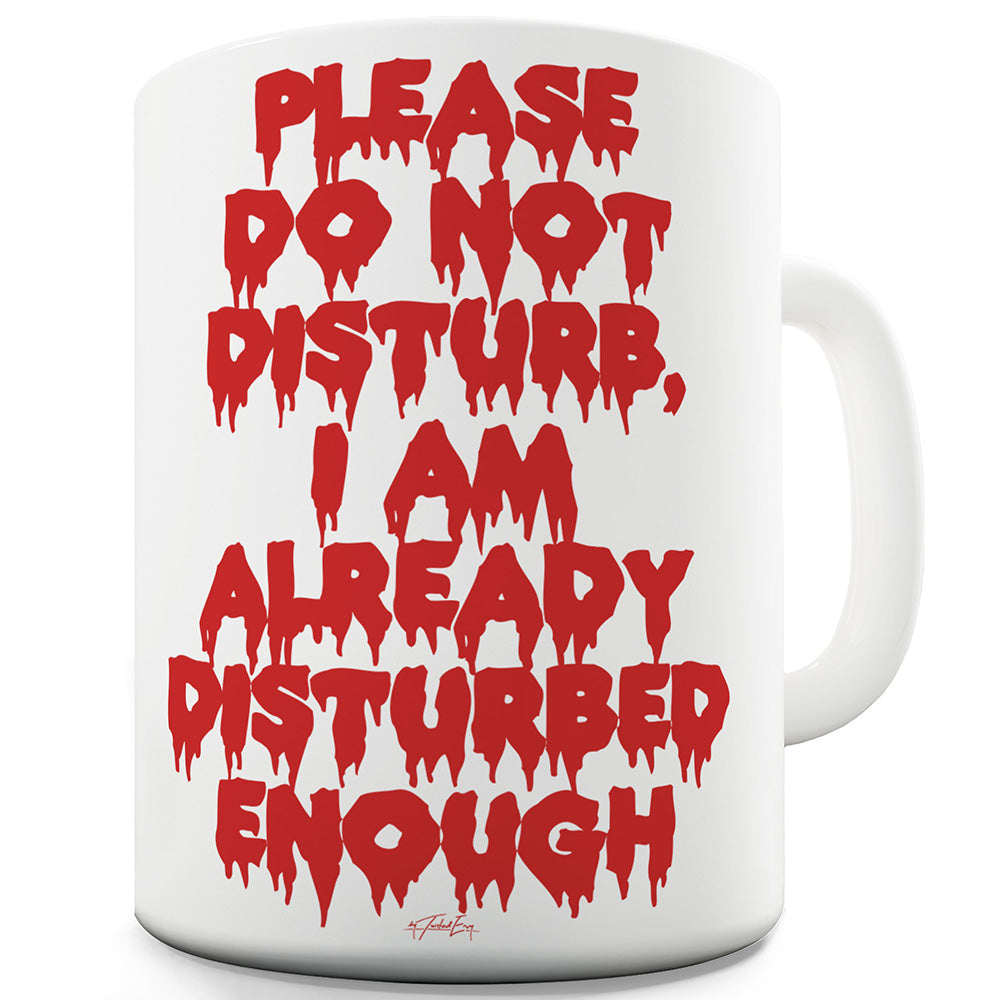 I Am Disturbed Enough Funny Mugs For Dad