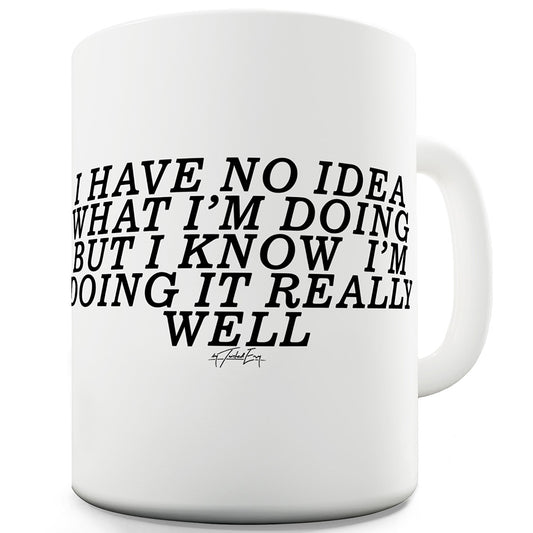 I'm Doing It Really Well Ceramic Tea Mug