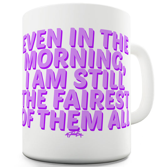 Even In The Morning Ceramic Novelty Mug