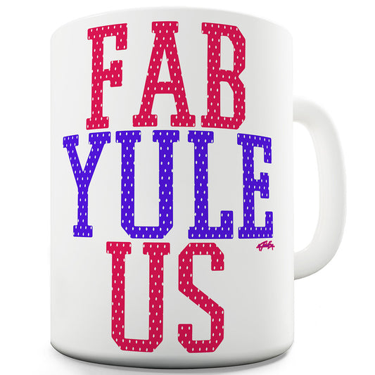 Fab Yule Us Fabulous Funny Mugs For Men Rude