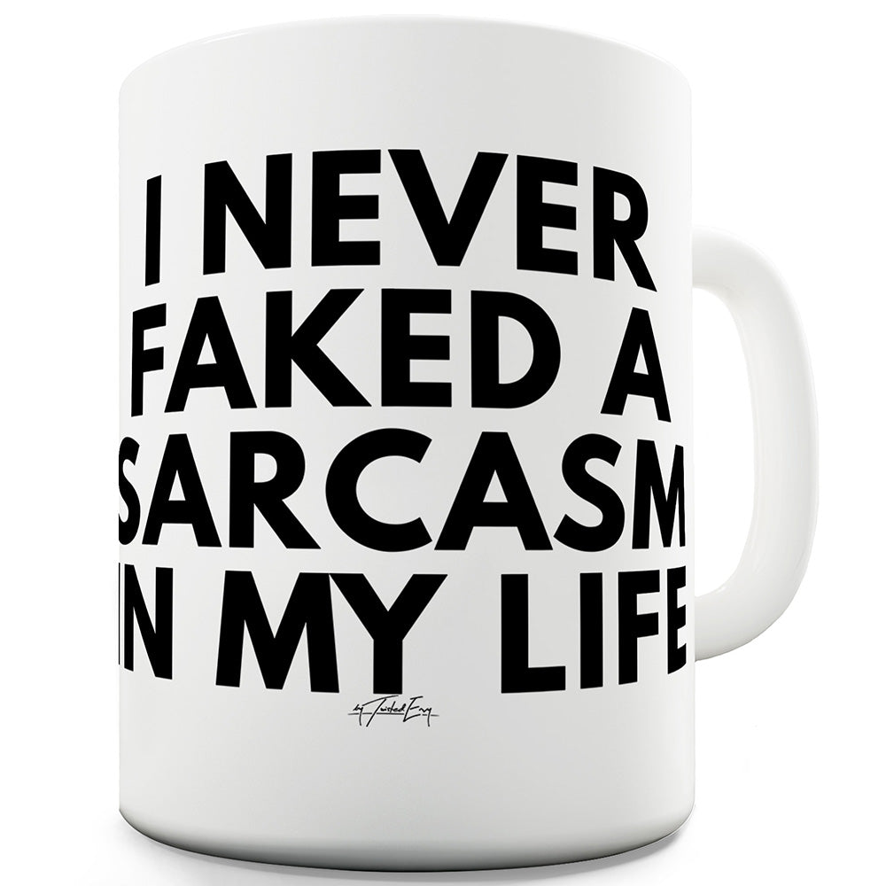 Faked A Sarcasm Funny Mugs For Coworkers