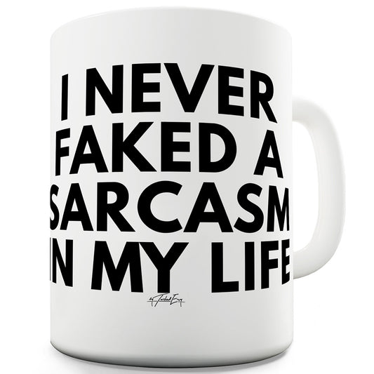 Faked A Sarcasm Funny Mugs For Coworkers