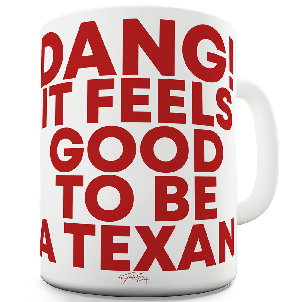 Feels Good To Be A Texan Ceramic Mug