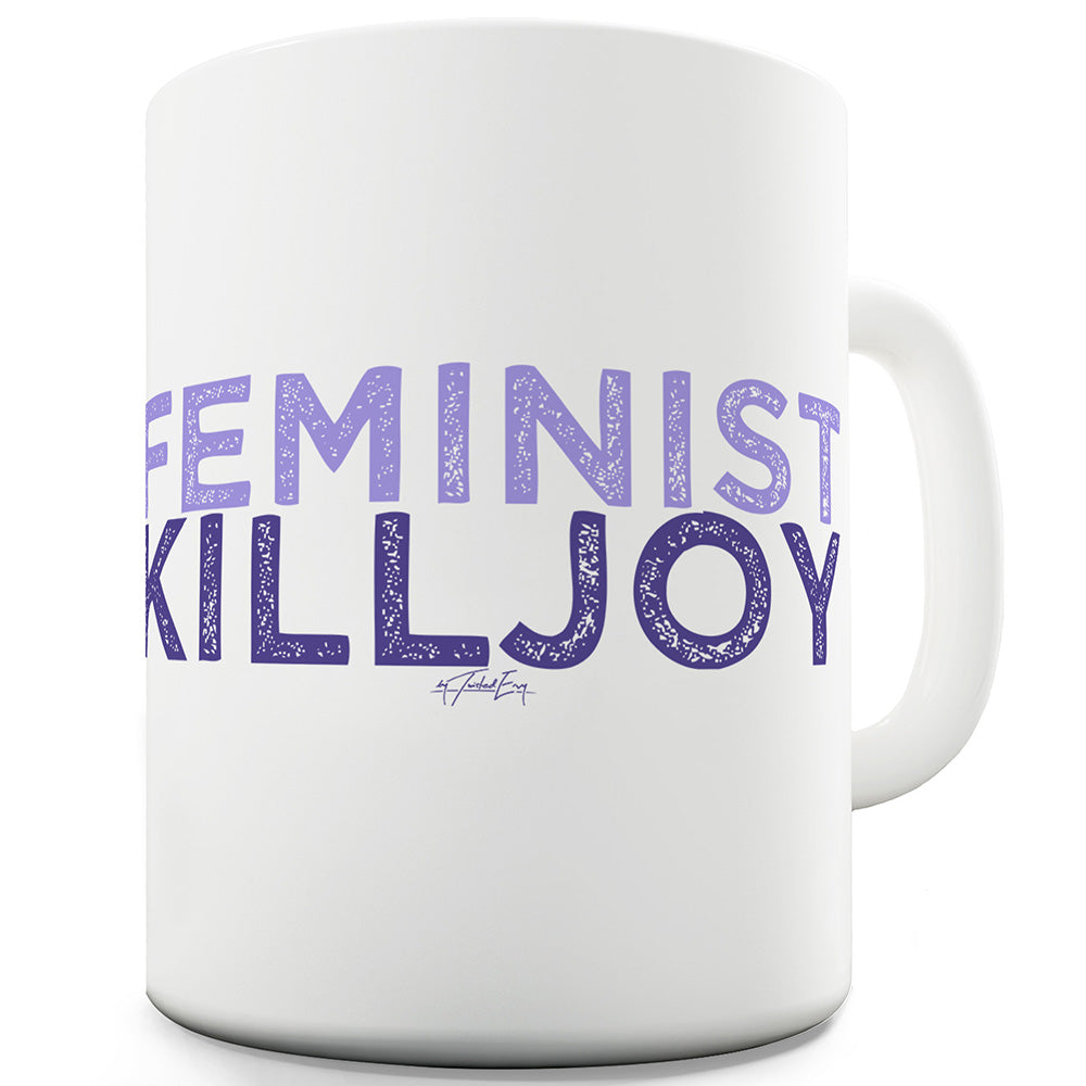 Feminist Killjoy Ceramic Mug Slogan Funny Cup