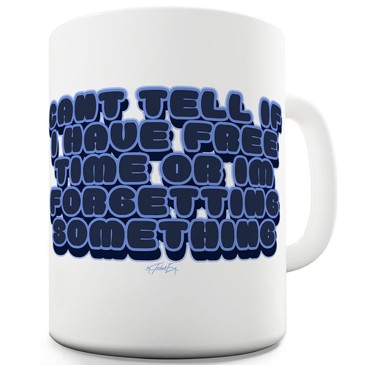 Forgetting Something Ceramic Novelty Mug