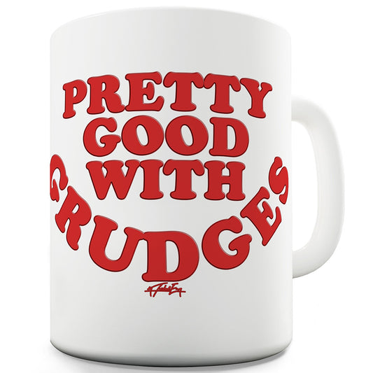 Pretty Good With Grudges Mug - Unique Coffee Mug, Coffee Cup