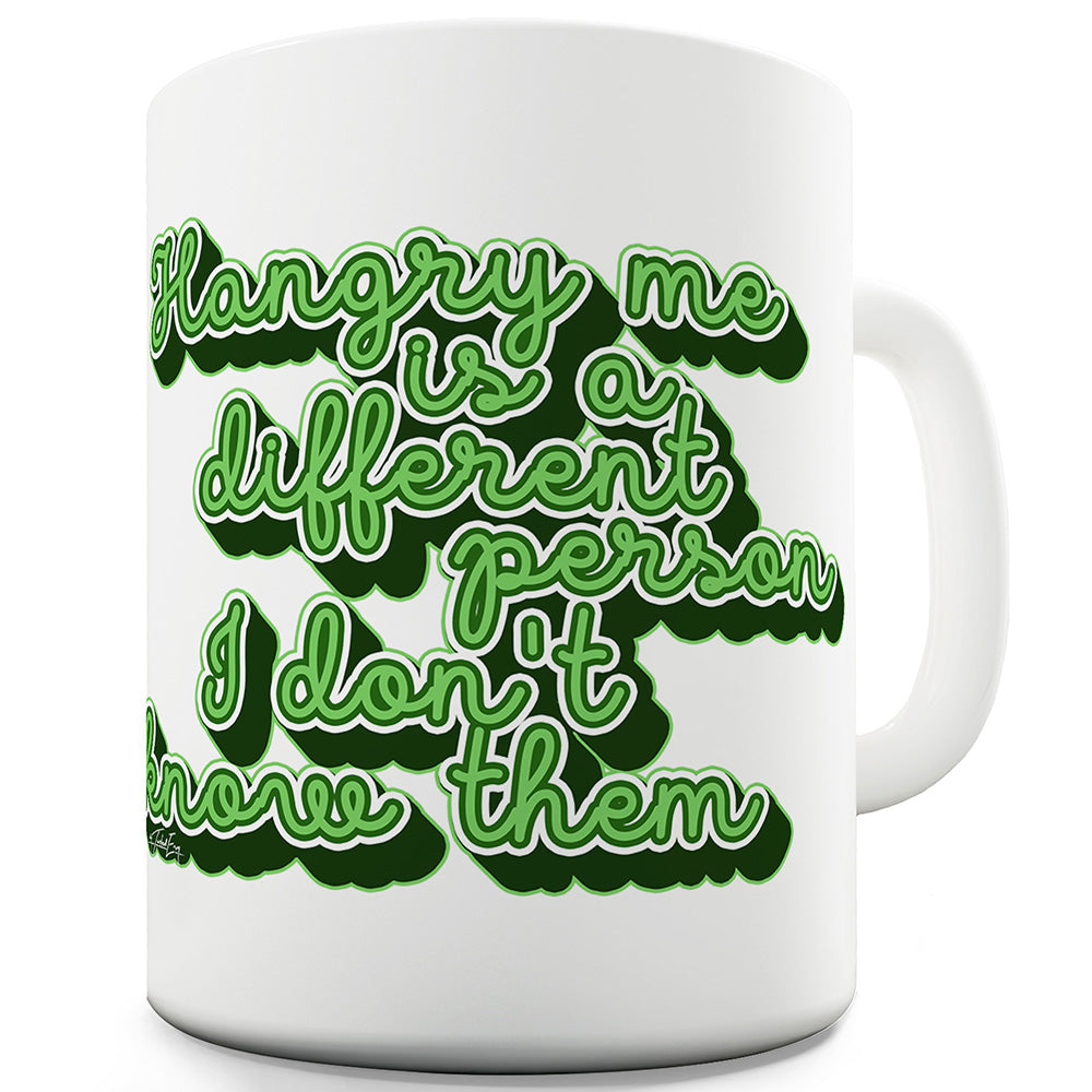 Hangry Me Is A Different Person Funny Novelty Mug Cup