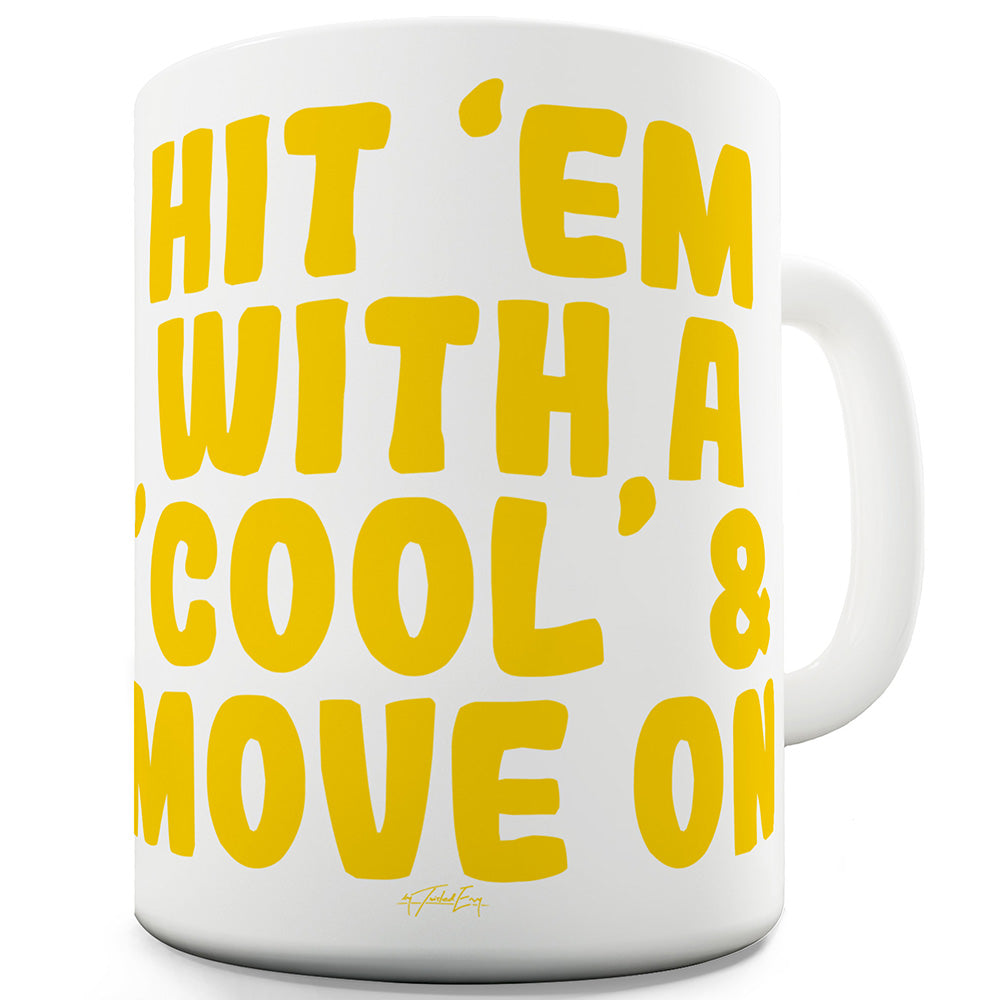 Hit 'Em With A Cool Ceramic Mug Slogan Funny Cup