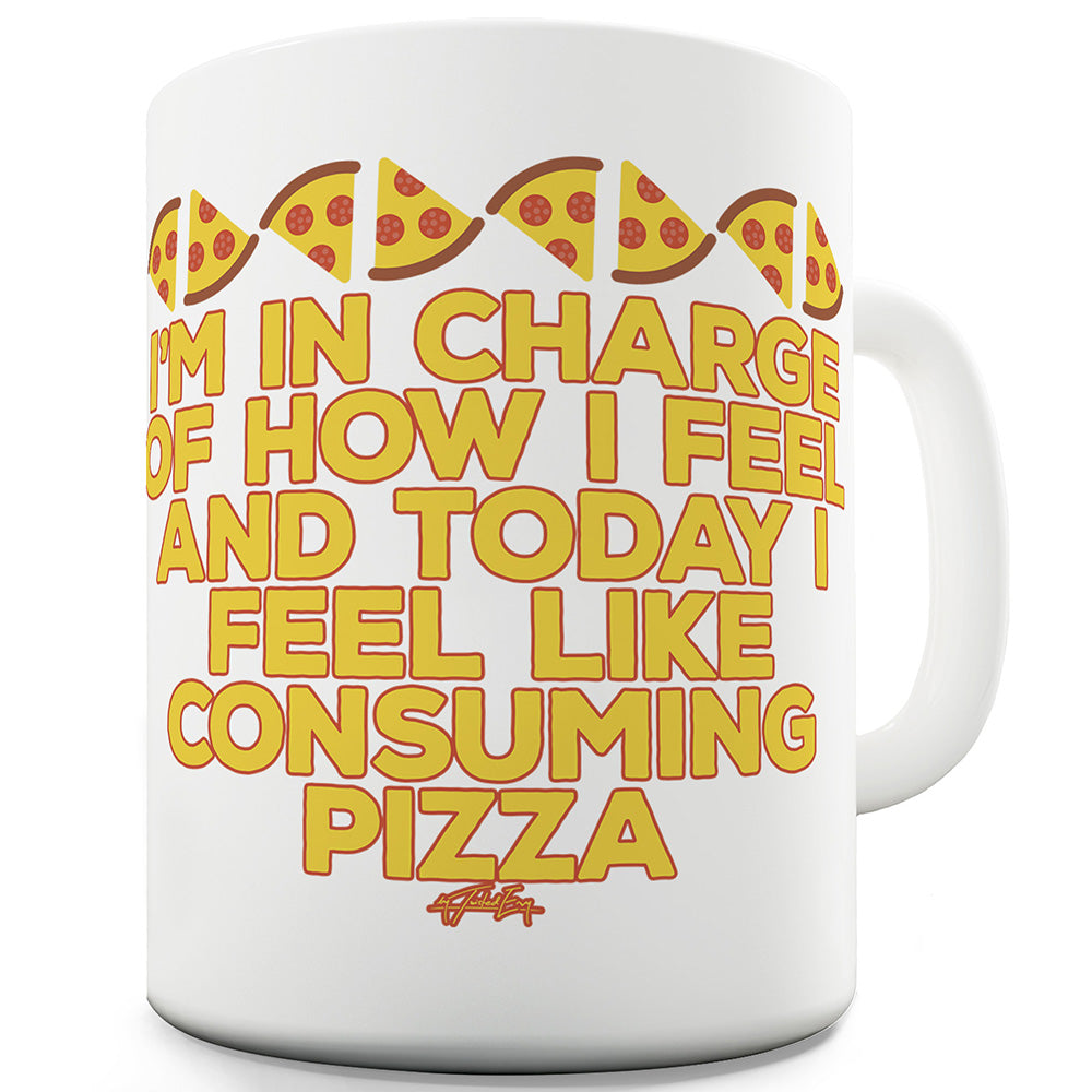 I Feel Like Consuming Pizza Funny Mugs For Coworkers