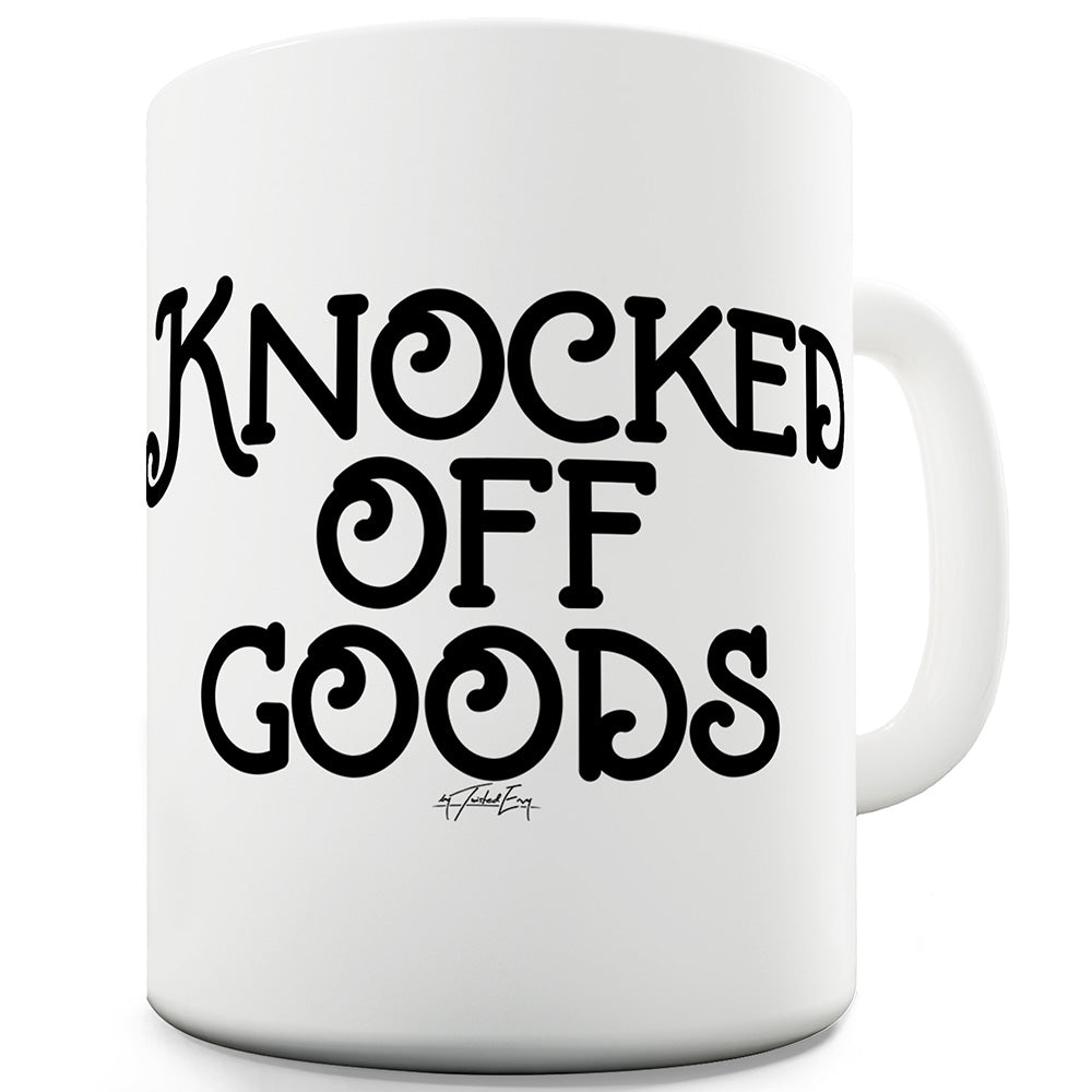 Knocked Off Goods Ceramic Novelty Mug