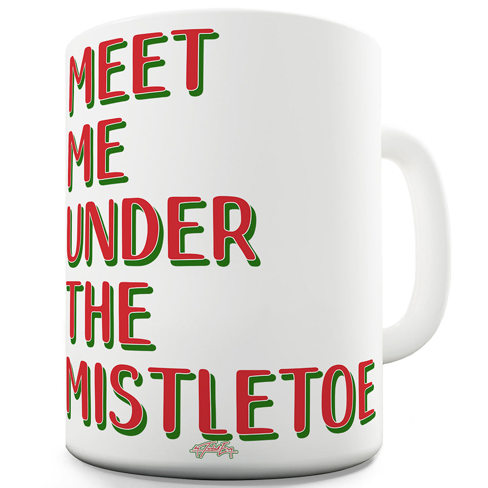 Meet Me Under The Mistletoe Ceramic Novelty Mug