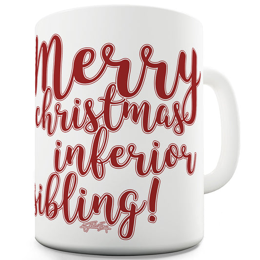 Merry Christmas Inferior Sibling Funny Mugs For Men