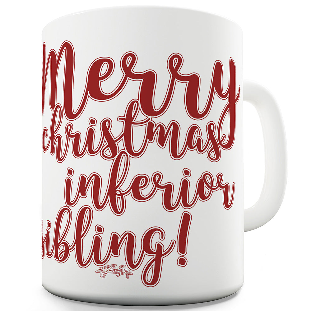 Merry Christmas Inferior Sibling Funny Mugs For Men