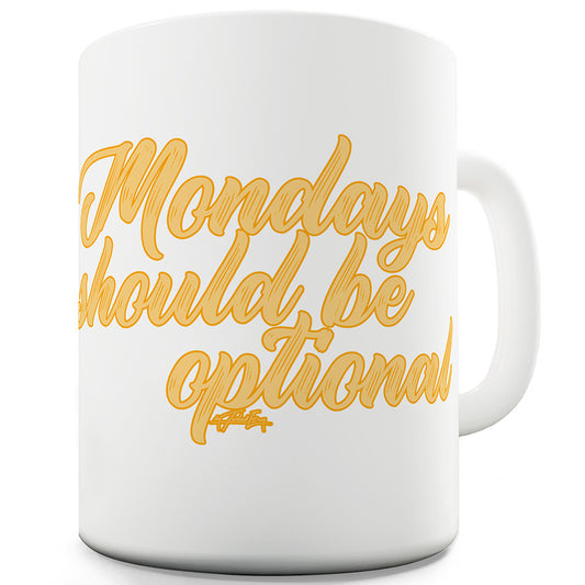 Mondays Should Be Optional Mug - Unique Coffee Mug, Coffee Cup