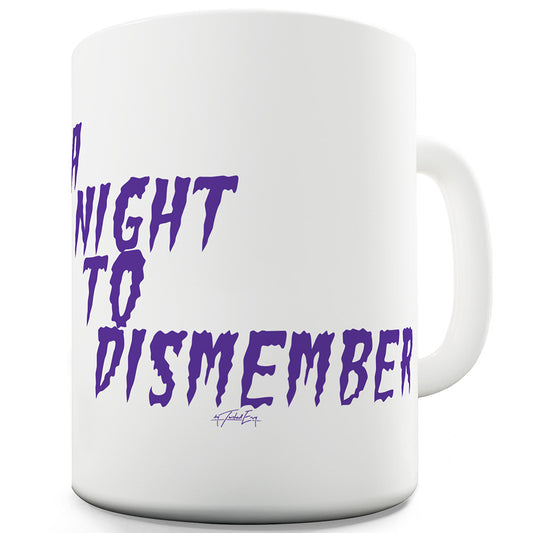 Night To Dismember Funny Novelty Mug Cup